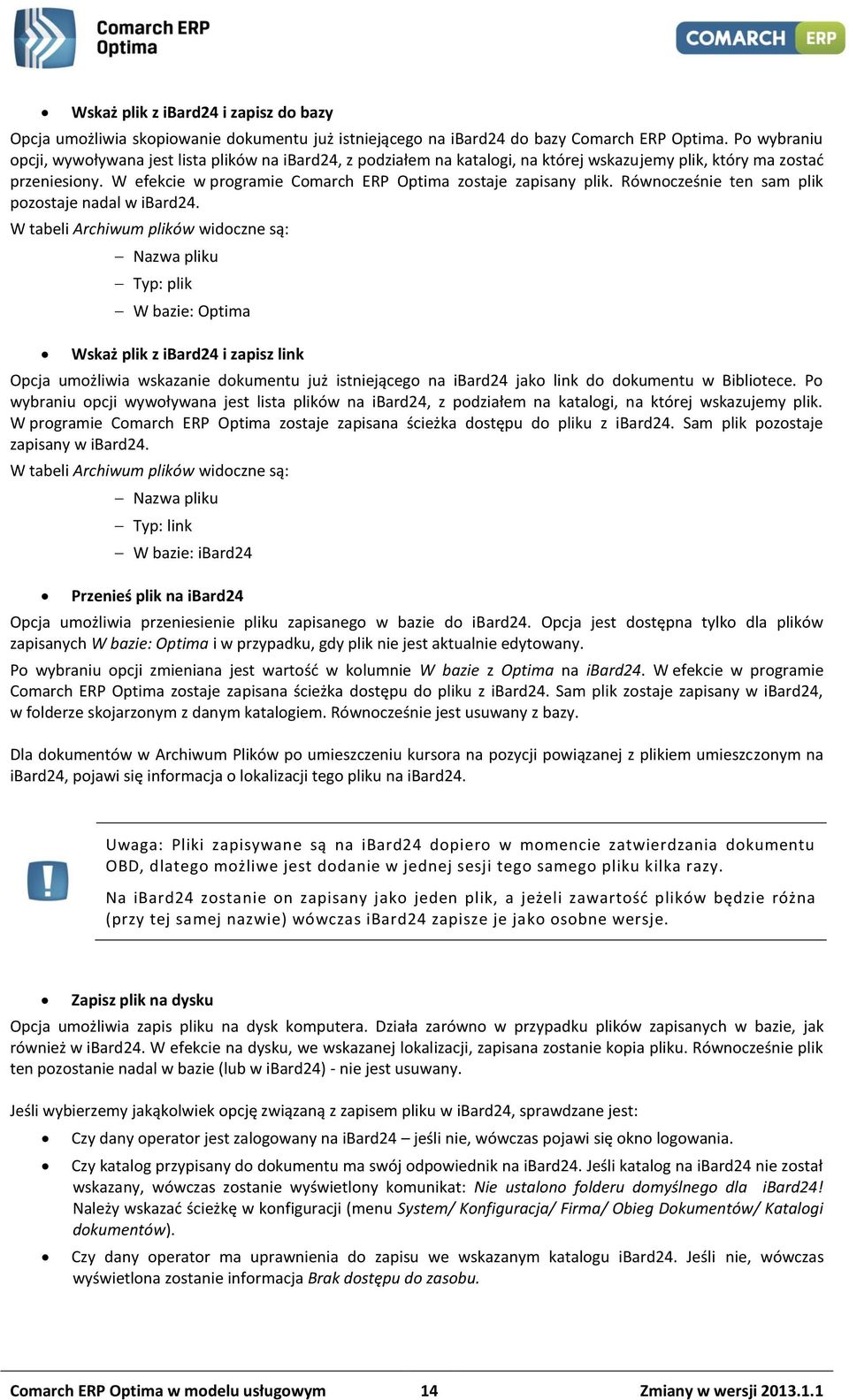 W efekcie w programie Comarch ERP Optima zostaje zapisany plik. Równocześnie ten sam plik pozostaje nadal w ibard24.