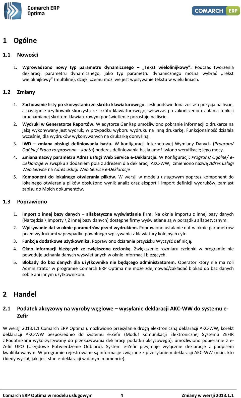 2 Zmiany 1. Zachowanie listy po skorzystaniu ze skrótu klawiaturowego.