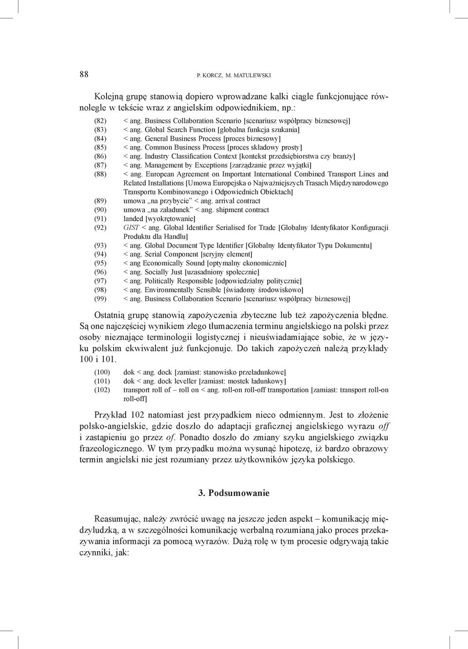 Common Business Process [proces składowy prosty] (86) < ang. Industry Classification Context [kontekst przedsiębiorstwa czy branży] (87) < ang.