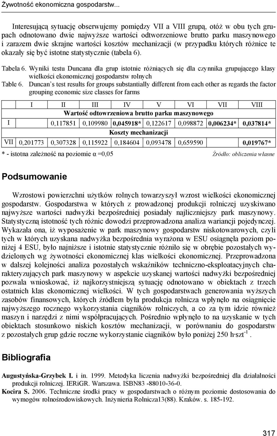 kosztów mechanizacji (w przypadku których różnice te okazały się być istotne statystycznie (tabela 6). Tabela 6.