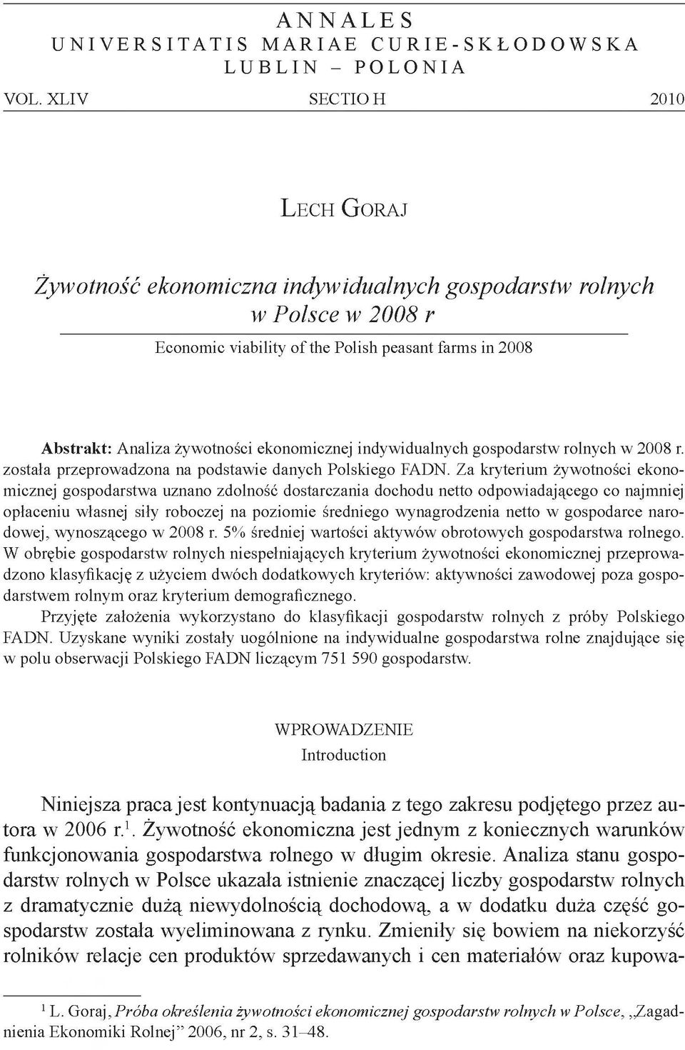 została przeprowadzona na podstawie danych Polskiego FADN.