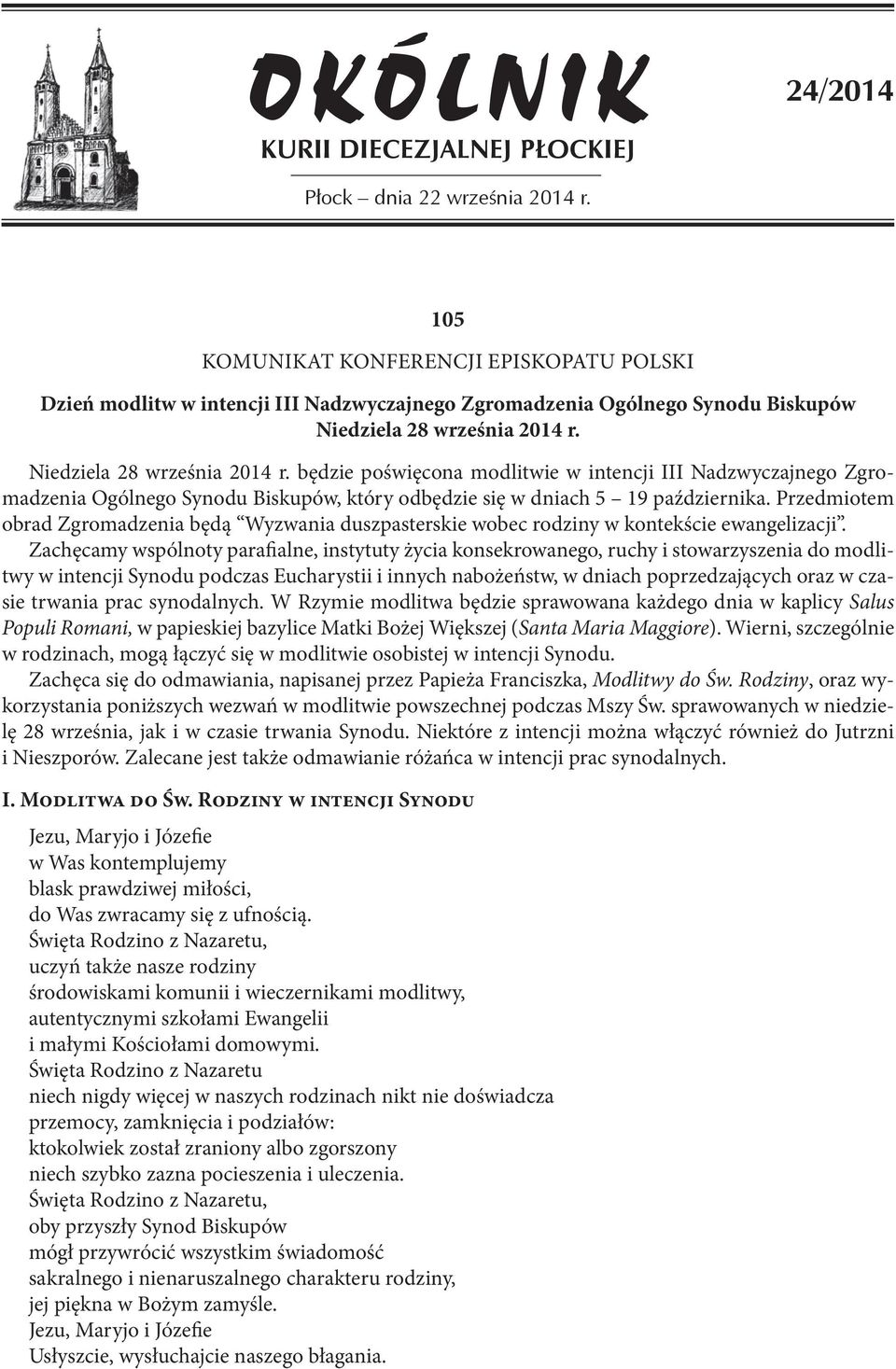 Niedziela 28 września 2014 r. będzie poświęcona modlitwie w intencji III Nadzwyczajnego Zgromadzenia Ogólnego Synodu Biskupów, który odbędzie się w dniach 5 19 października.