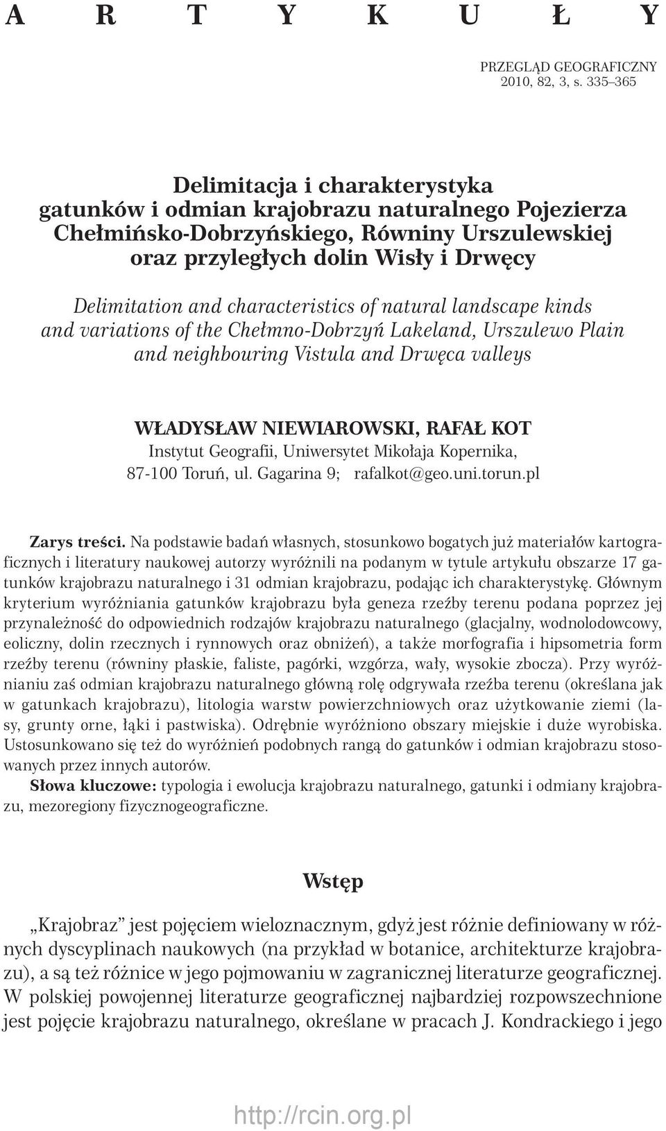 characteristics of natural landscape kinds and variations of the Chełmno-Dobrzyń Lakeland, Urszulewo Plain and neighbouring Vistula and Drwęca valleys WŁADYSŁAW NIEWIAROWSKI, RAFAŁ KOT Instytut