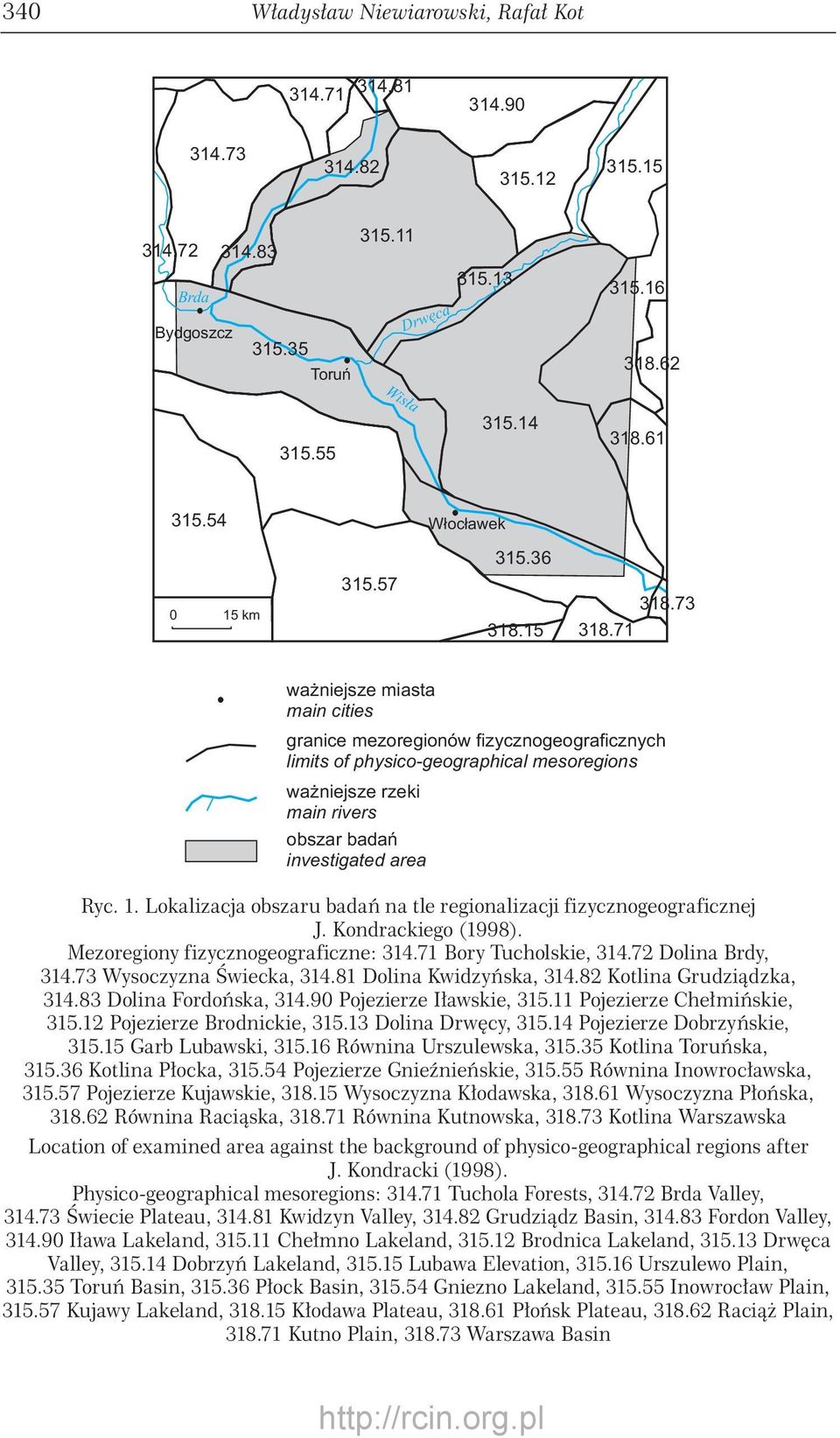 . Lokalizacja obszaru badań na tle regionalizacji fizycznogeograficznej J. Kondrackiego (98). Mezoregiony fizycznogeograficzne: 4.7 Bory Tucholskie, 4.72 Dolina Brdy, 4.73 Wysoczyzna Świecka, 4.