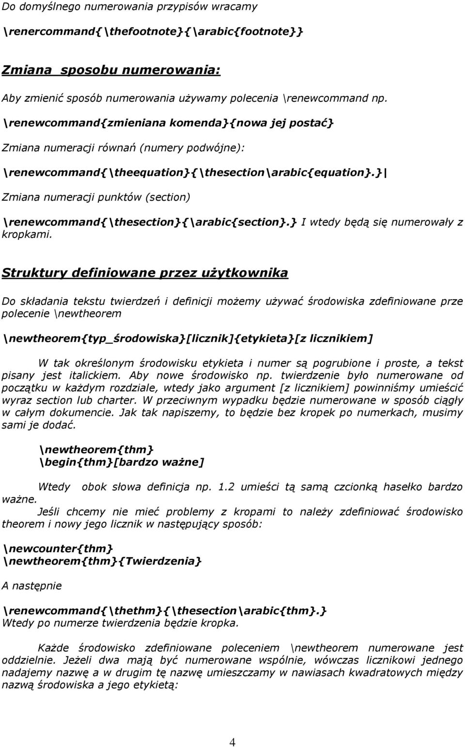 } Zmiana numeracji punktów (section) \renewcommand{\thesection}{\arabic{section}.} I wtedy będą się numerowały z kropkami.