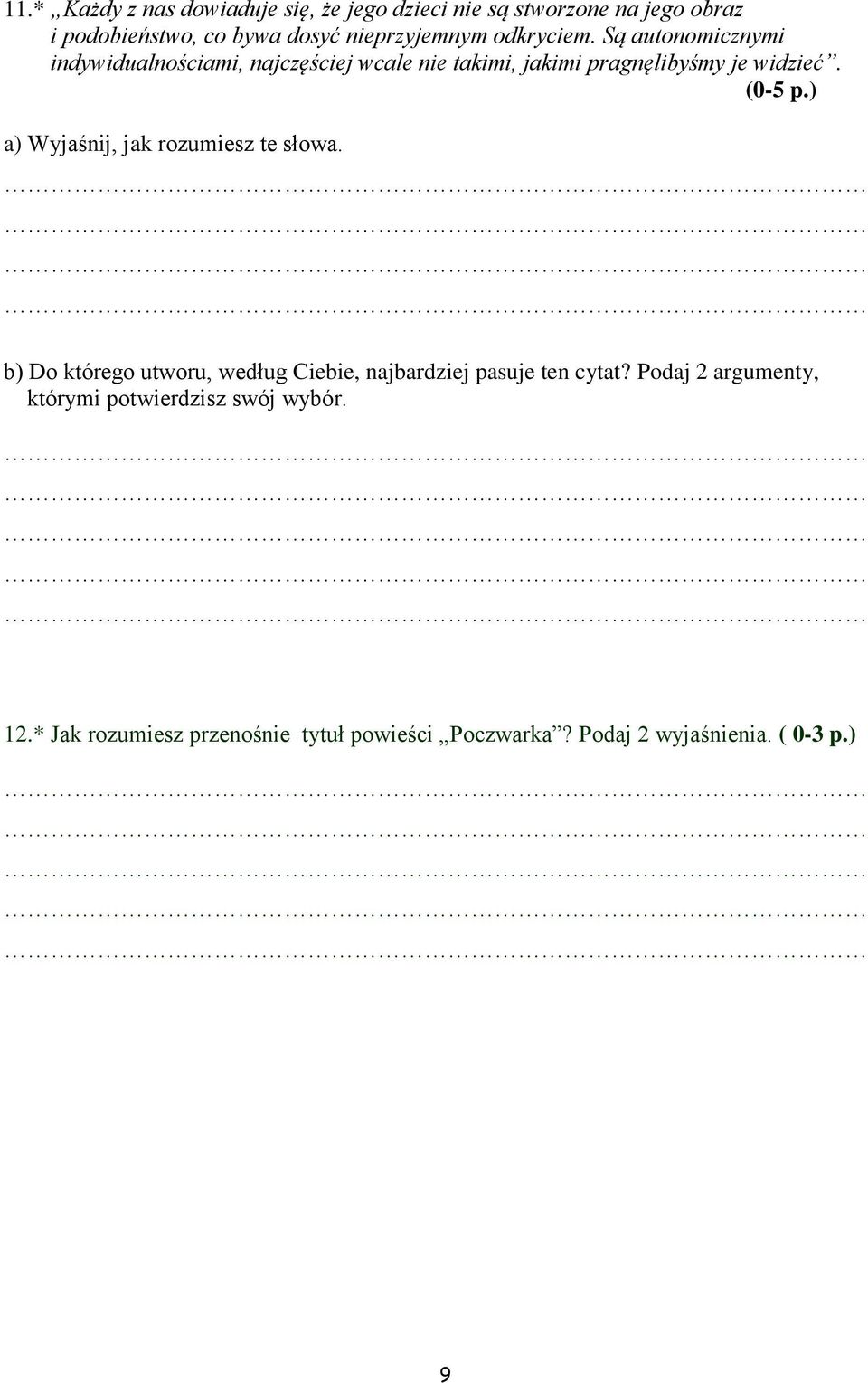 Są autonomicznymi indywidualnościami, najczęściej wcale nie takimi, jakimi pragnęlibyśmy je widzieć.