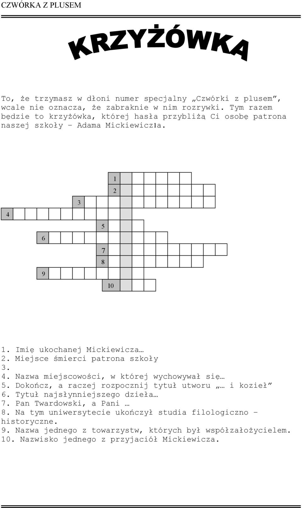Miejsce śmierci patrona szkoły 3. 4. Nazwa miejscowości, w której wychowywał się 5. Dokończ, a raczej rozpocznij tytuł utworu i kozieł 6.