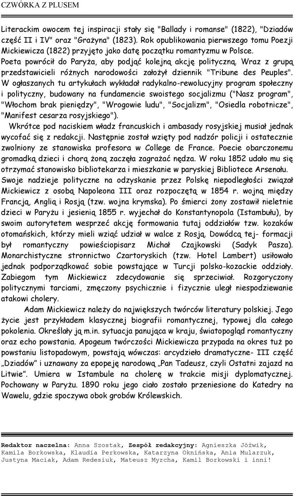 Wraz z grupą przedstawicieli różnych narodowości założył dziennik "Tribune des Peuples".