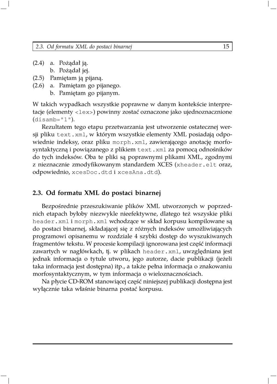 Rezultatem tego etapu przetwarzania jest utworzenie ostatecznej wersji pliku text.xml, w którym wszystkie elementy XML posiadają odpowiednie indeksy, oraz pliku morph.