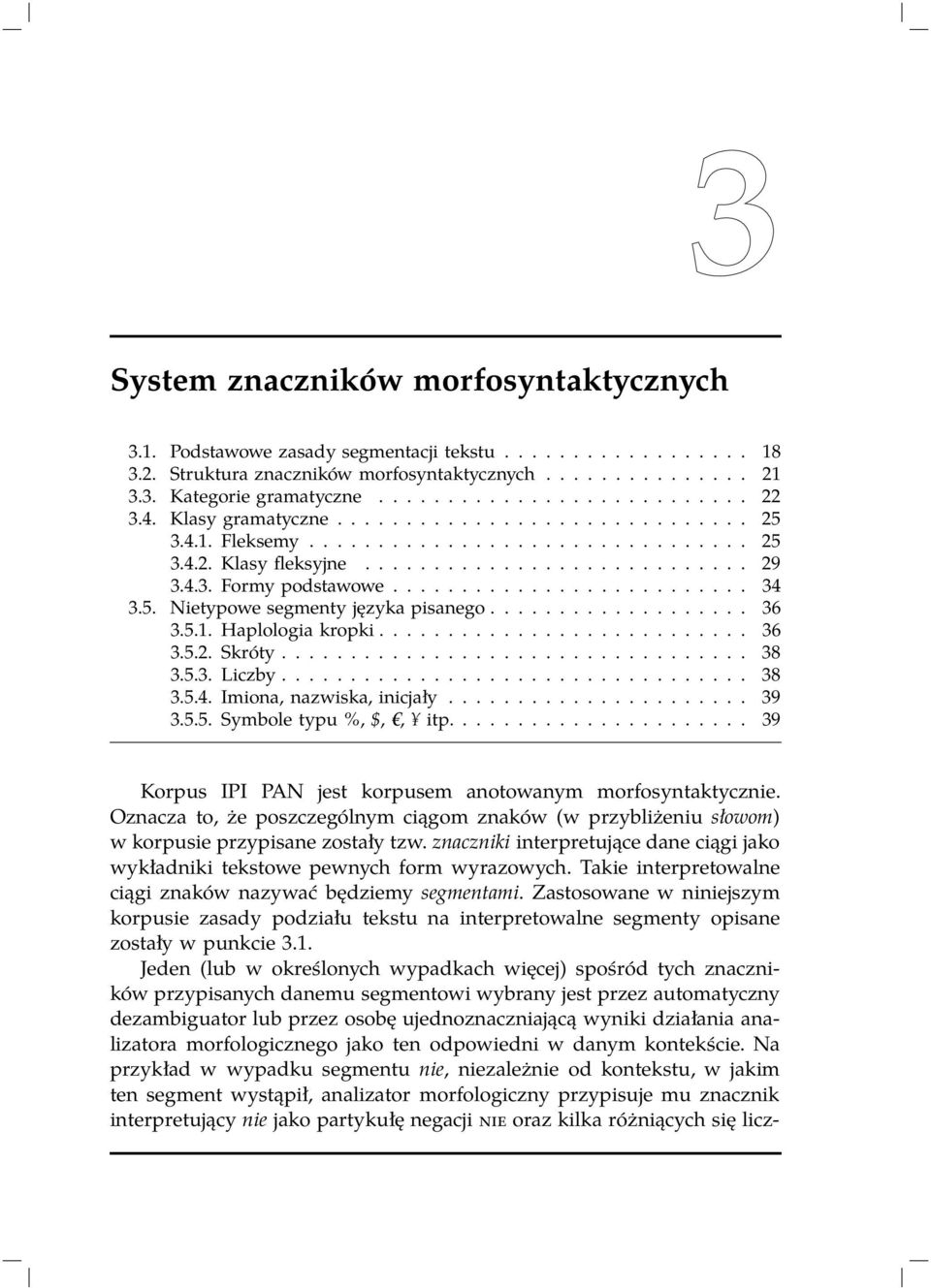 5. Nietypowe segmenty języka pisanego................... 36 3.5.1. Haplologia kropki........................... 36 3.5.2. Skróty.................................. 38 3.5.3. Liczby.................................. 38 3.5.4.