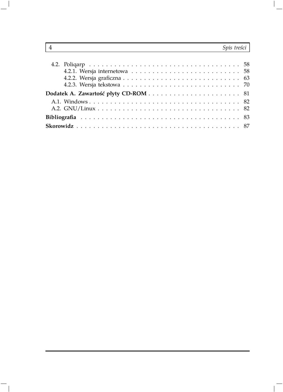 1. Windows.................................... 82 A.2. GNU/Linux.................................. 82 Bibliografia.