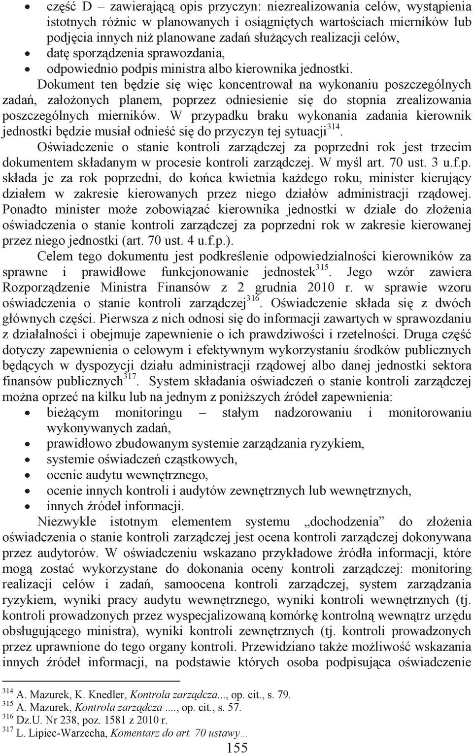 Dokument ten będzie się więc koncentrował na wykonaniu poszczególnych zadań, założonych planem, poprzez odniesienie się do stopnia zrealizowania poszczególnych mierników.