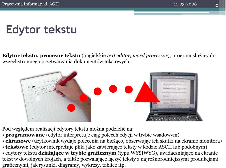 Pod względem realizacji edytory tekstu można podzielić na: programowane (edytor interpretuje ciąg poleceń edycji w trybie wsadowym) ekranowe (użytkownik wydaje polecenia na bieżąco,