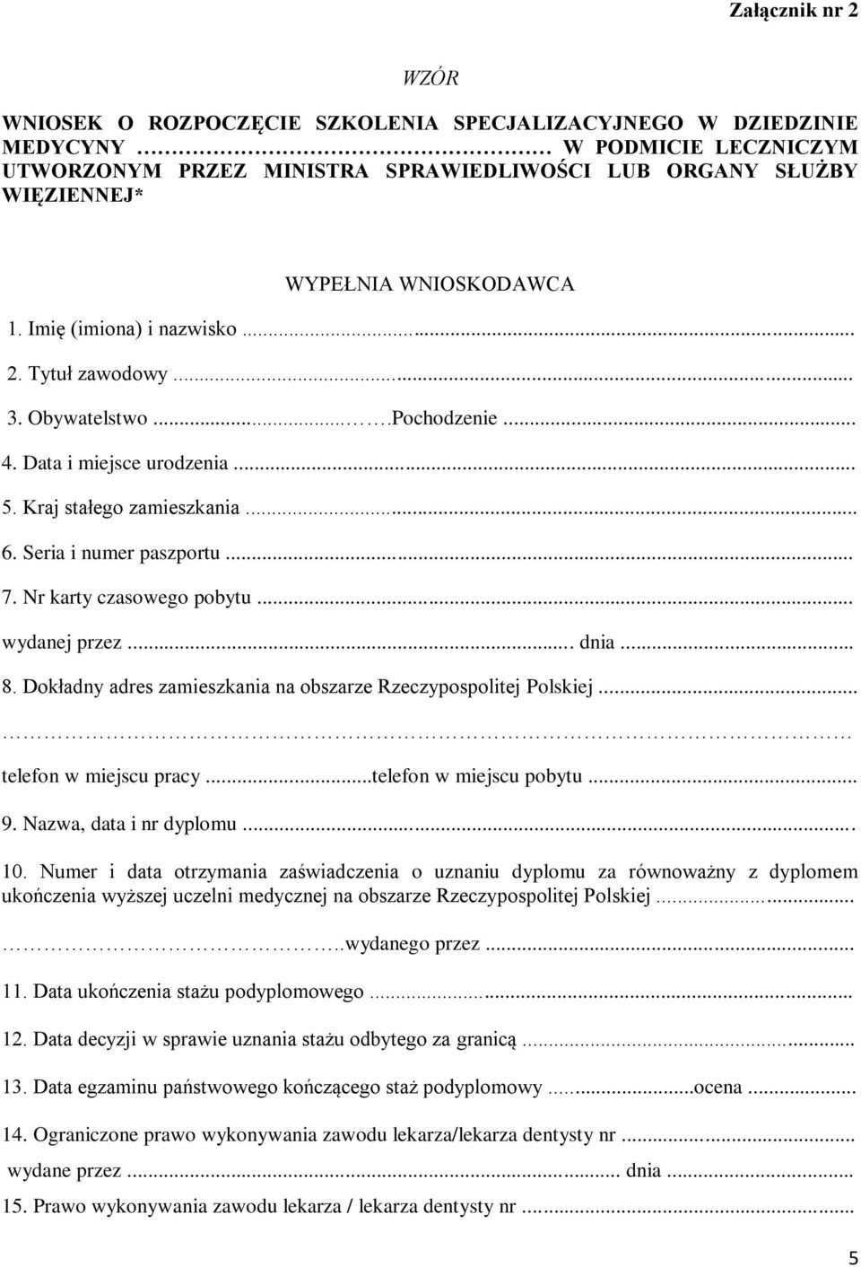 Nr karty czasowego pobytu... wydanej przez... dnia... 8. Dokładny adres zamieszkania na obszarze Rzeczypospolitej Polskiej... telefon w miejscu pracy...telefon w miejscu pobytu... 9.