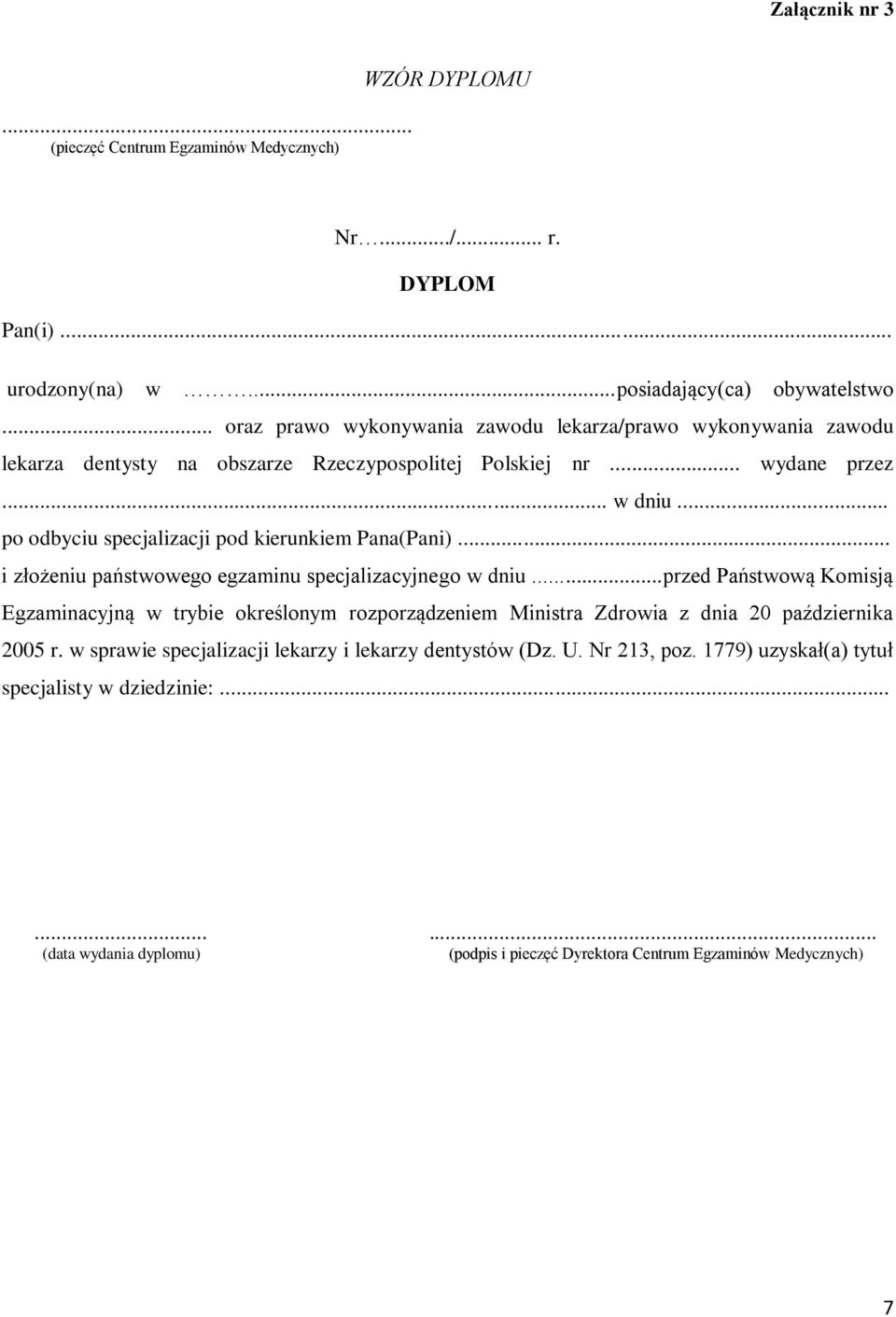 .. po odbyciu specjalizacji pod kierunkiem Pana(Pani)... i złożeniu państwowego egzaminu specjalizacyjnego w dniu.