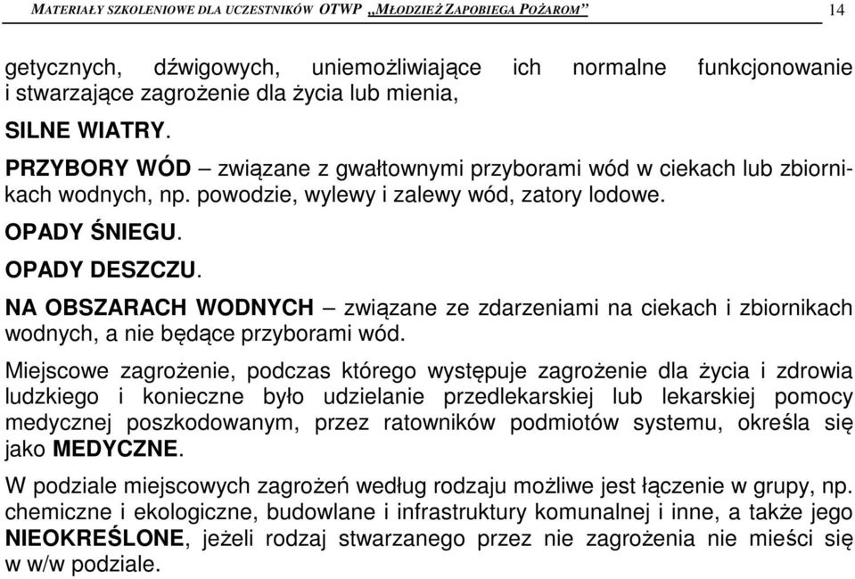 NA OBSZARACH WODNYCH związane ze zdarzeniami na ciekach i zbiornikach wodnych, a nie będące przyborami wód.