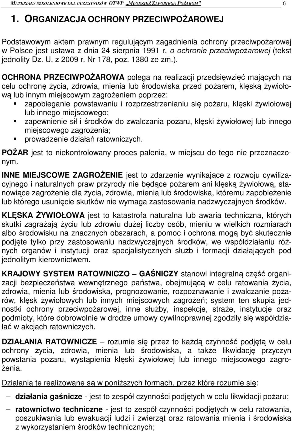 o ochronie przeciwpożarowej (tekst jednolity Dz. U. z 2009 r. Nr 178, poz. 1380 ze zm.).