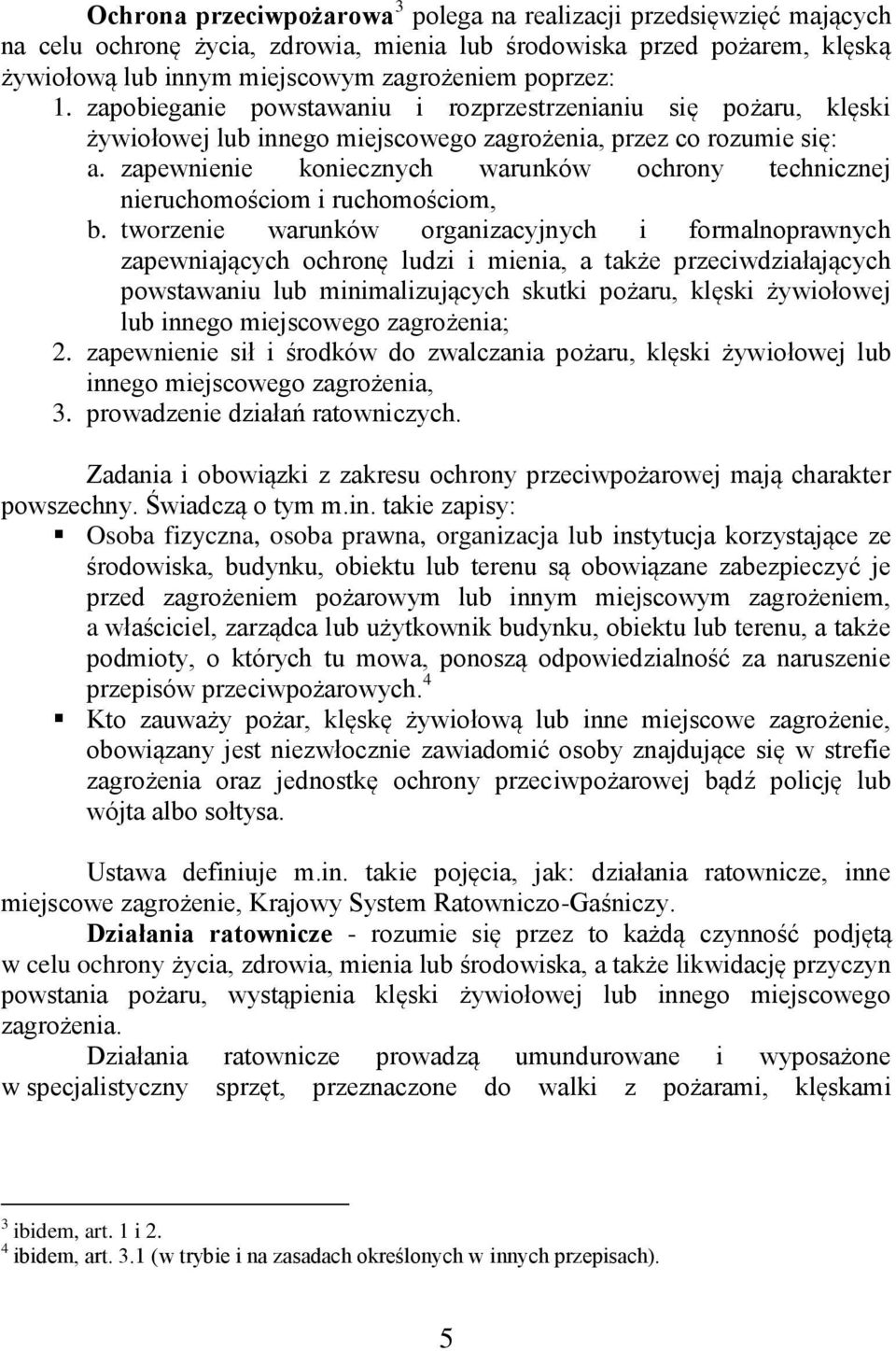 zapewnienie koniecznych warunków ochrony technicznej nieruchomościom i ruchomościom, b.