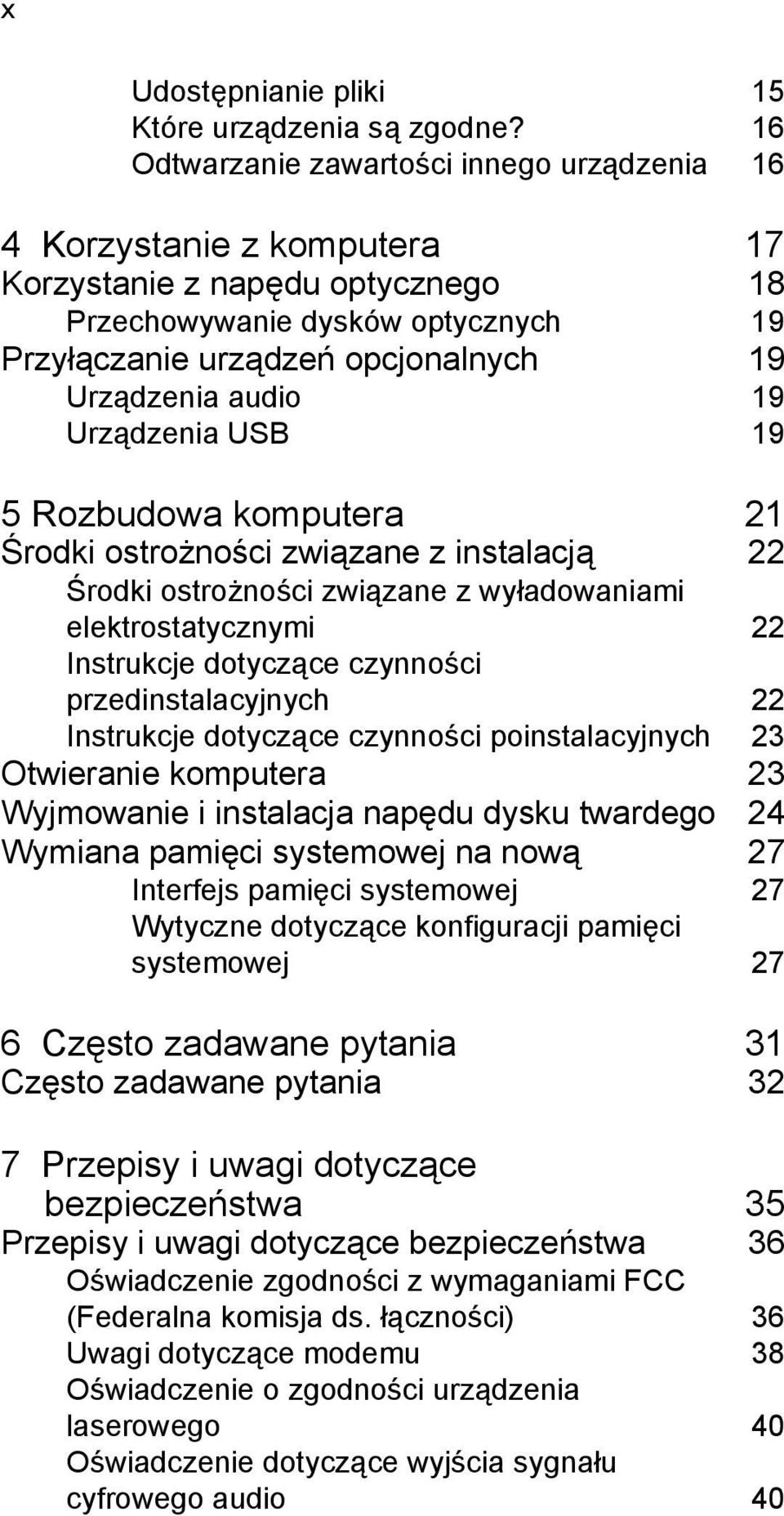 audio 19 Urządzenia USB 19 5 Rozbudowa komputera 21 Środki ostrożności związane z instalacją 22 Środki ostrożności związane z wyładowaniami elektrostatycznymi 22 Instrukcje dotyczące czynności