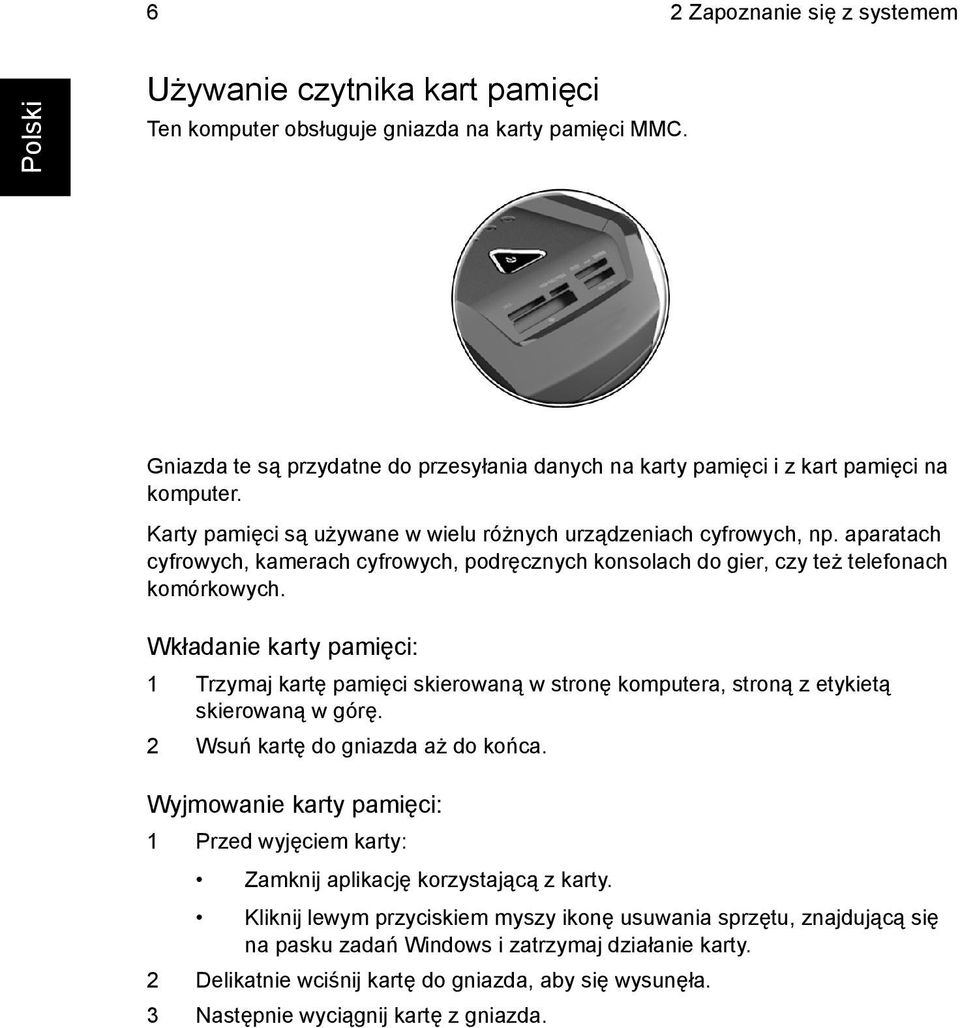 aparatach cyfrowych, kamerach cyfrowych, podręcznych konsolach do gier, czy też telefonach komórkowych.