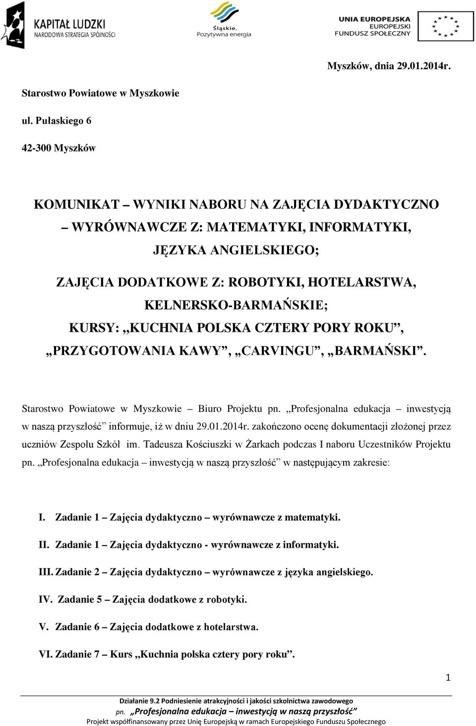 KELNERSKO-BARMAŃSKIE; KURSY: KUCHNIA POLSKA CZTERY PORY ROKU, PRZYGOTOWANIA KAWY, CARVINGU, BARMAŃSKI. Starostwo Powiatowe w Myszkowie Biuro Projektu pn.