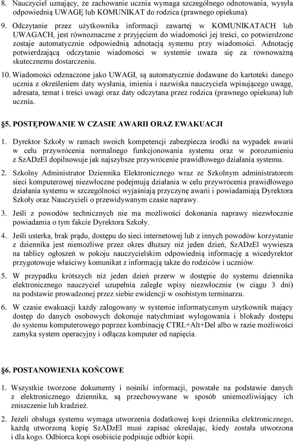 systemu przy wiadomości. Adnotację potwierdzającą odczytanie wiadomości w systemie uważa się za równoważną skutecznemu dostarczeniu. 10.