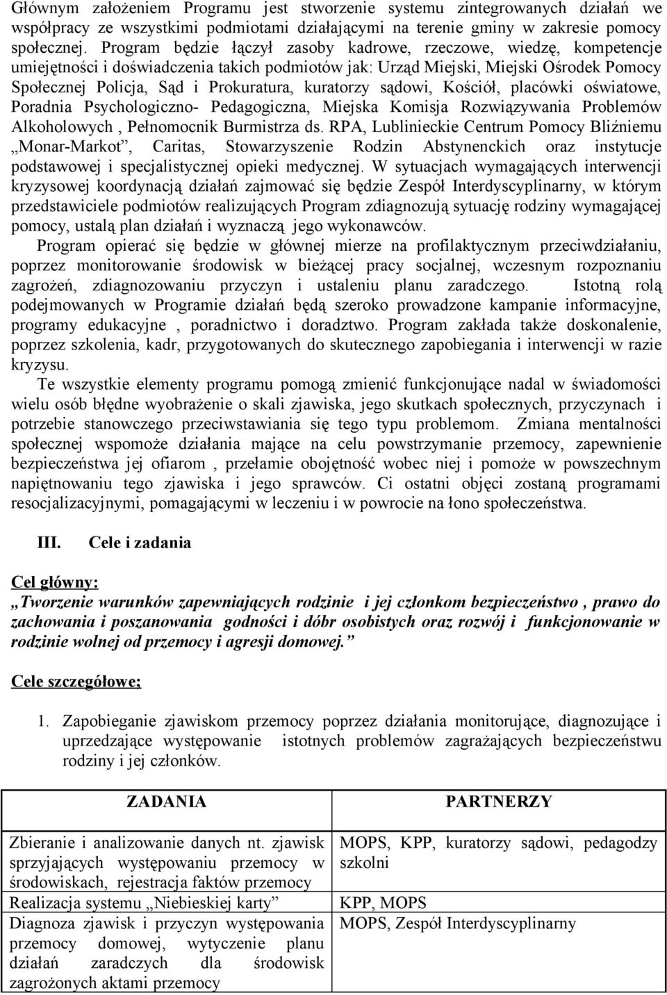 kuratorzy sądowi, Kościół, placówki oświatowe, Poradnia Psychologiczno- Pedagogiczna, Miejska Komisja Rozwiązywania Problemów Alkoholowych, Pełnomocnik Burmistrza ds.