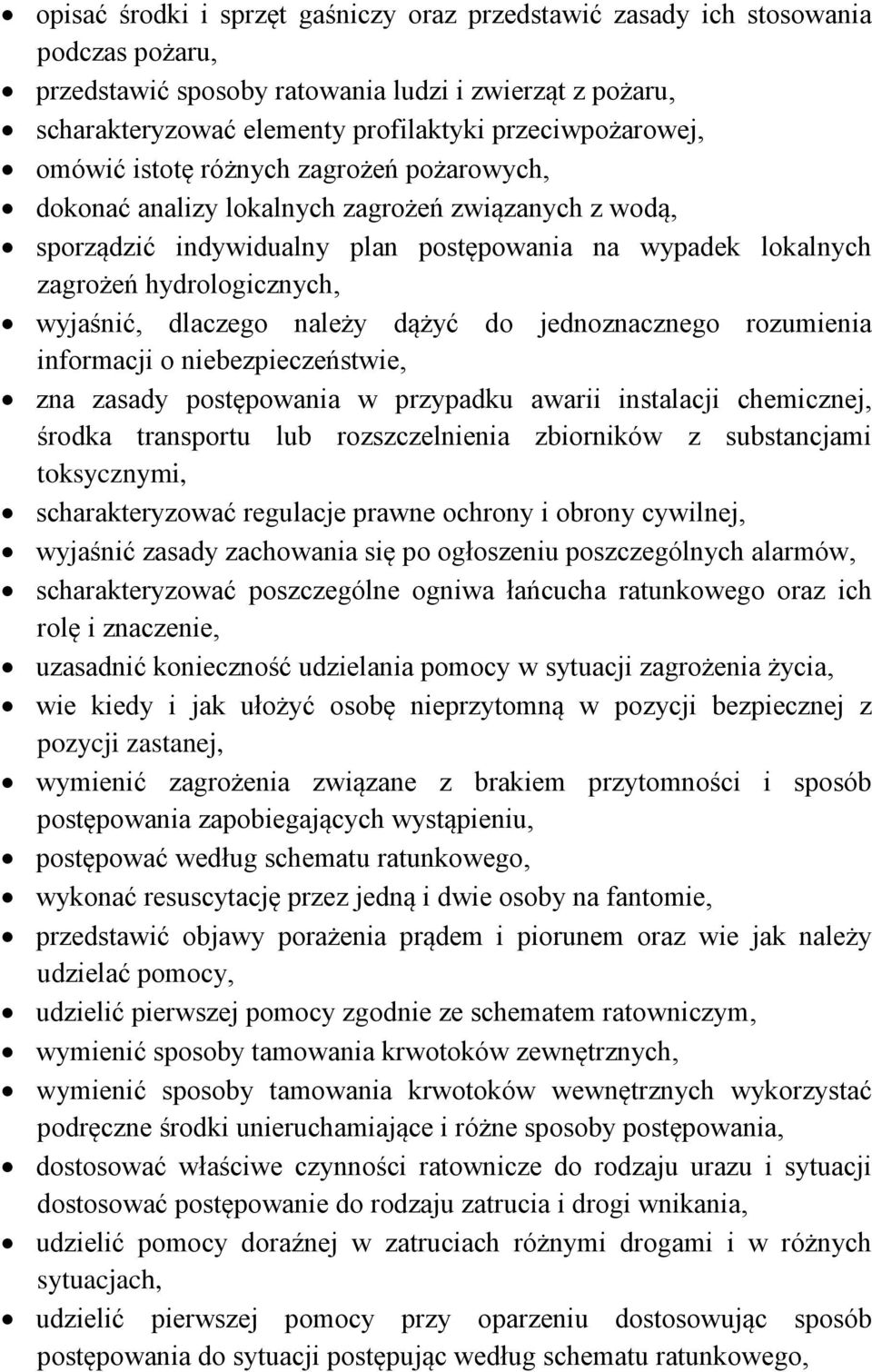 hydrologicznych, wyjaśnić, dlaczego należy dążyć do jednoznacznego rozumienia informacji o niebezpieczeństwie, zna zasady postępowania w przypadku awarii instalacji chemicznej, środka transportu lub