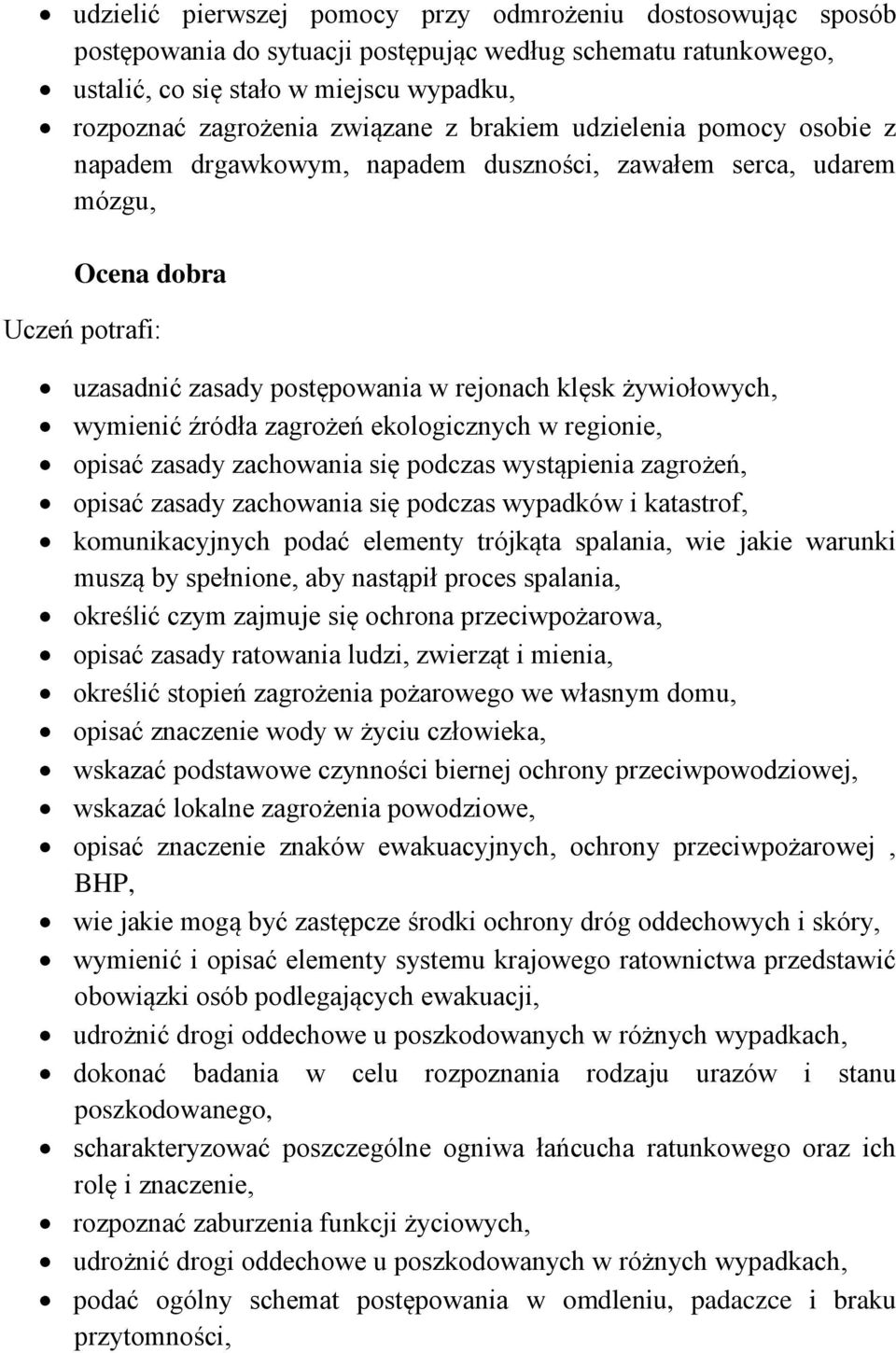 źródła zagrożeń ekologicznych w regionie, opisać zasady zachowania się podczas wystąpienia zagrożeń, opisać zasady zachowania się podczas wypadków i katastrof, komunikacyjnych podać elementy trójkąta