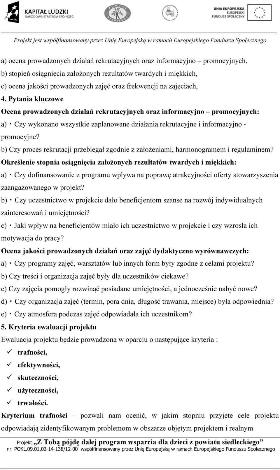 b) Czy proces rekrutacji przebiegał zgodnie z założeniami, harmonogramem i regulaminem?