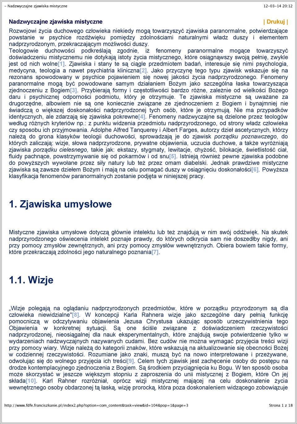 przekraczaj#cym mo!liwo'ci duszy. Teologowie duchowo'ci podkre'laj# zgodnie, i! fenomeny paranormalne mog#ce towarzyszy$ do'wiadczeniu mistycznemu nie dotykaj# istoty!