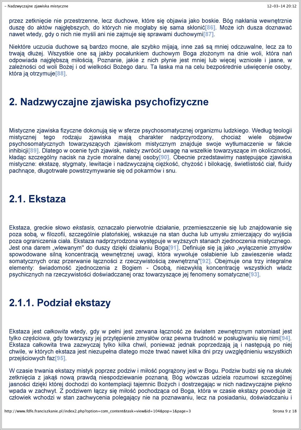 Niektóre uczucia duchowe s# bardzo mocne, ale szybko mijaj#, inne za' s# mniej odczuwalne, lecz za to trwaj# d"u!ej. Wszystkie one s# jakby poca"unkiem duchowym Boga z"o!