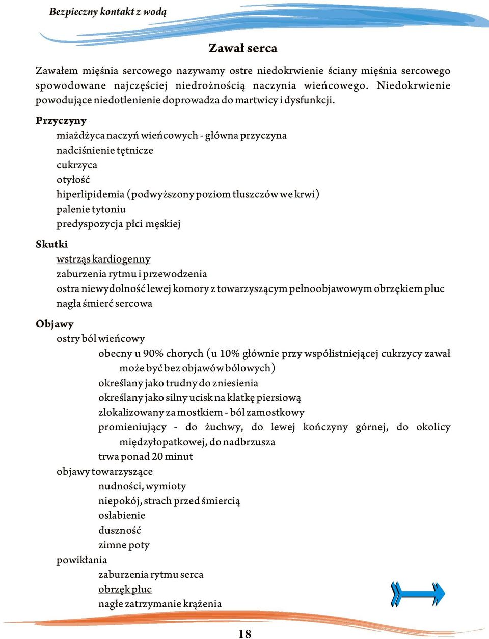 Przyczyny mia d yca naczyñ wieñcowych - g³ówna przyczyna nadciœnienie têtnicze cukrzyca oty³oœæ hiperlipidemia (podwy szony poziom t³uszczów we krwi) palenie tytoniu predyspozycja p³ci mêskiej Skutki