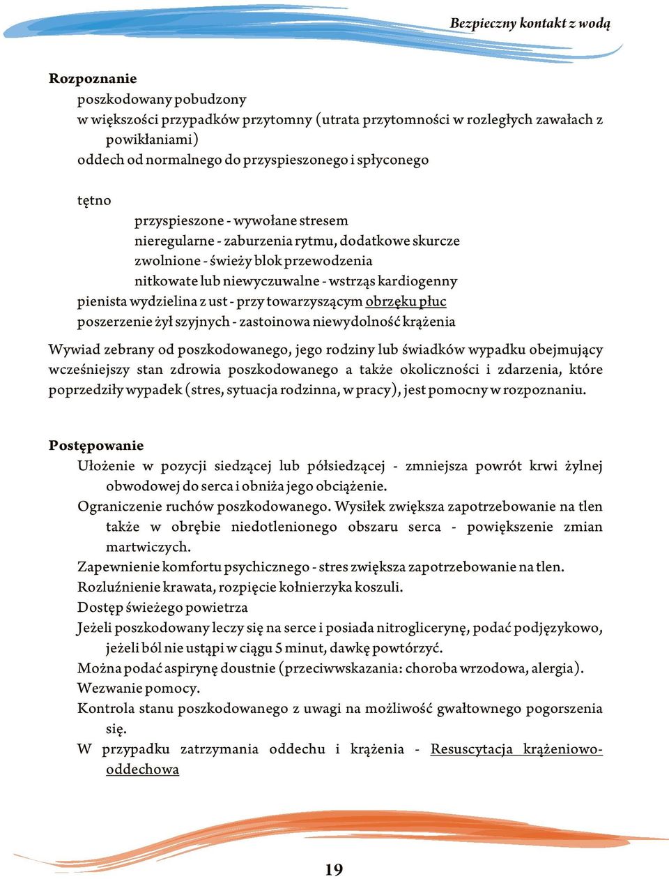 przy towarzysz¹cym obrzêku p³uc poszerzenie y³ szyjnych - zastoinowa niewydolnoœæ kr¹ enia Wywiad zebrany od poszkodowanego, jego rodziny lub œwiadków wypadku obejmuj¹cy wczeœniejszy stan zdrowia