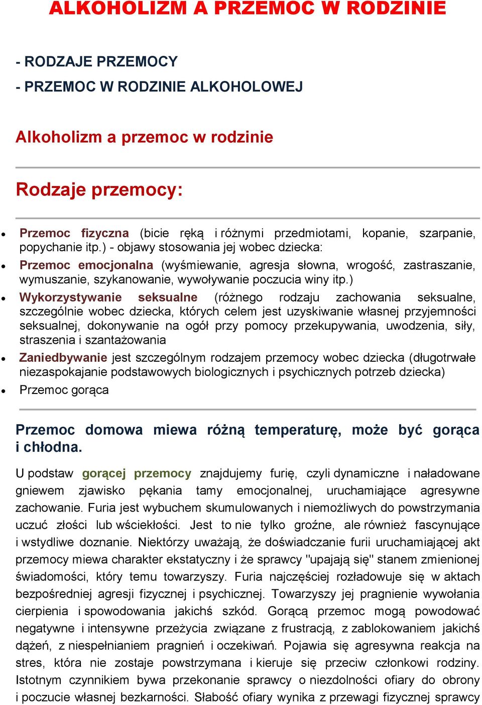 ) Wykorzystywanie seksualne (różnego rodzaju zachowania seksualne, szczególnie wobec dziecka, których celem jest uzyskiwanie własnej przyjemności seksualnej, dokonywanie na ogół przy pomocy