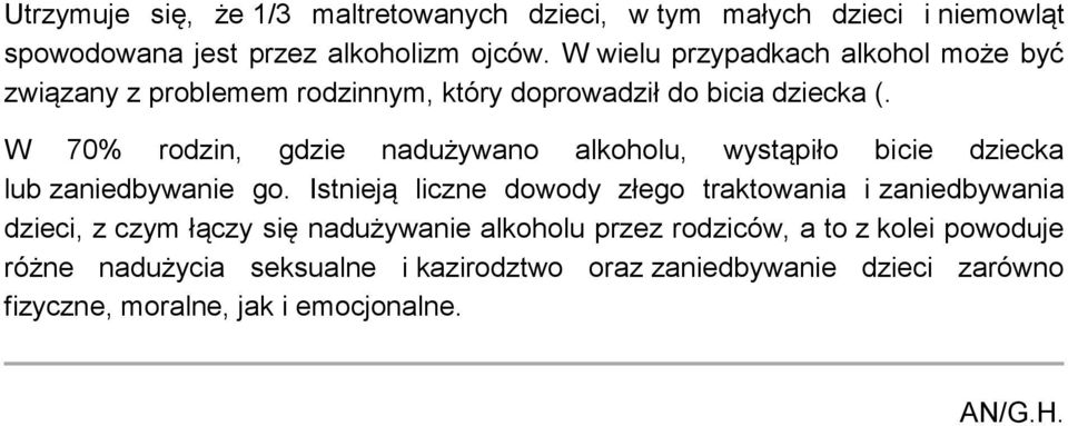 W 70% rodzin, gdzie nadużywano alkoholu, wystąpiło bicie dziecka lub zaniedbywanie go.