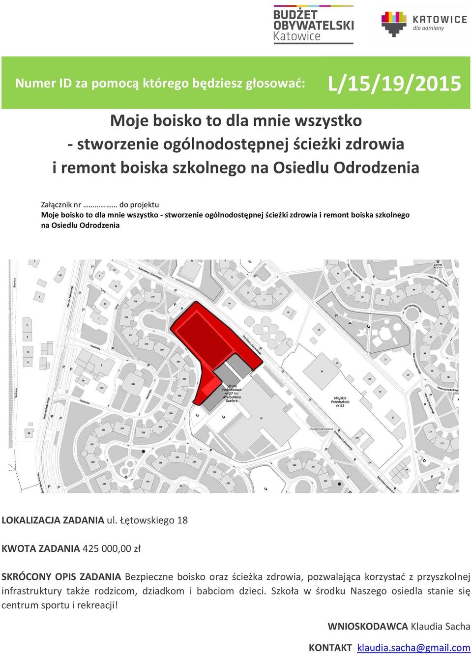 Łętowskiego 18 KWOTA ZADANIA 425 000,00 zł SKRÓCONY OPIS ZADANIA Bezpieczne boisko oraz ścieżka zdrowia, pozwalająca