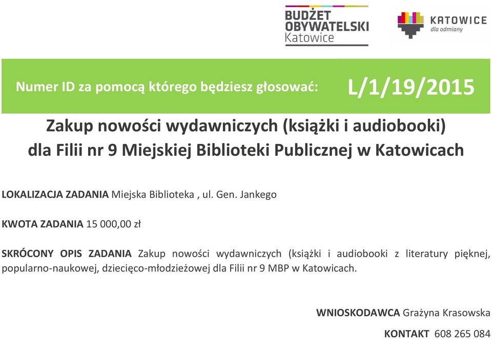 Jankego KWOTA ZADANIA 15 000,00 zł SKRÓCONY OPIS ZADANIA Zakup nowości wydawniczych (książki i audiobooki