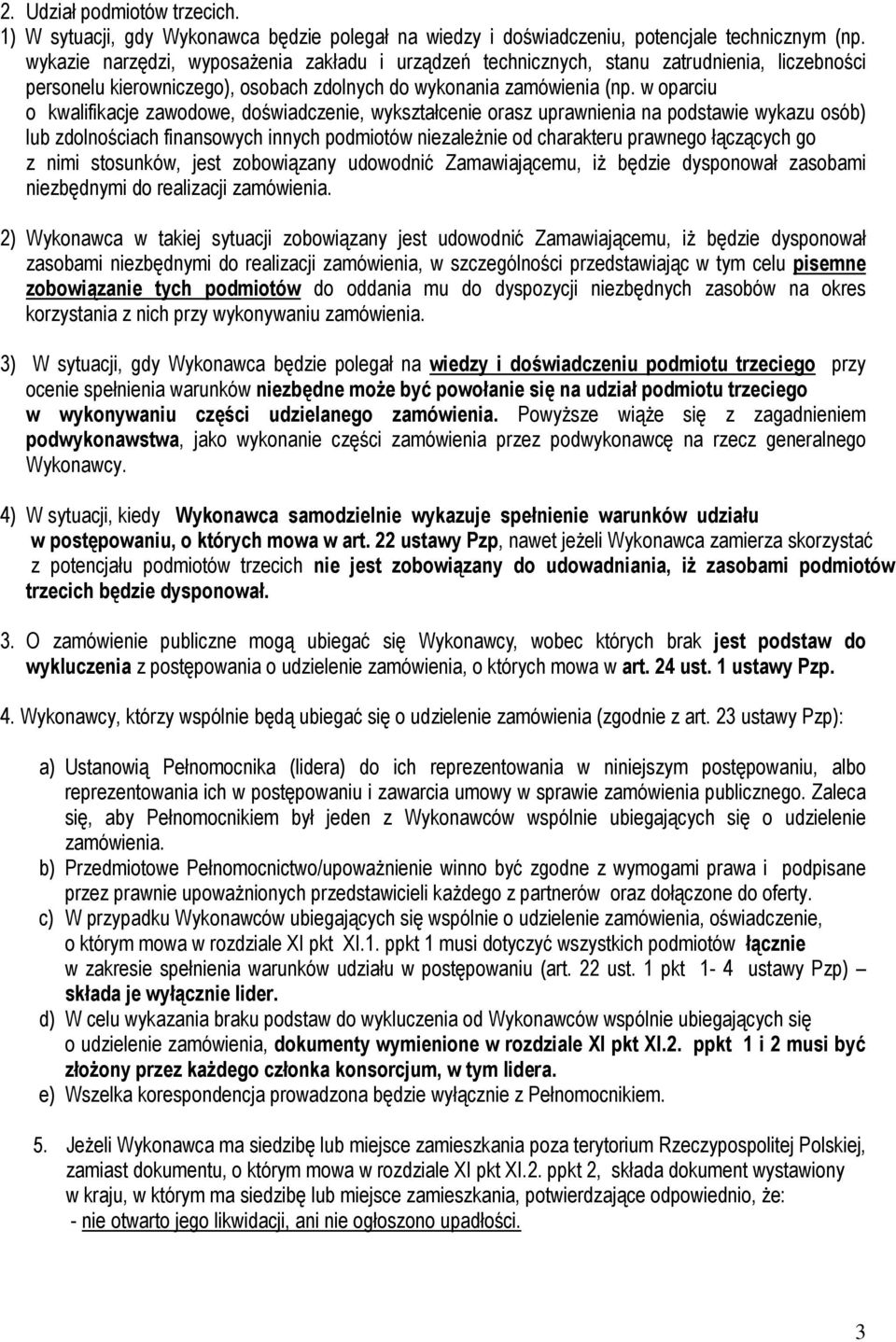 w oparciu o kwalifikacje zawodowe, doświadczenie, wykształcenie orasz uprawnienia na podstawie wykazu osób) lub zdolnościach finansowych innych podmiotów niezależnie od charakteru prawnego łączących