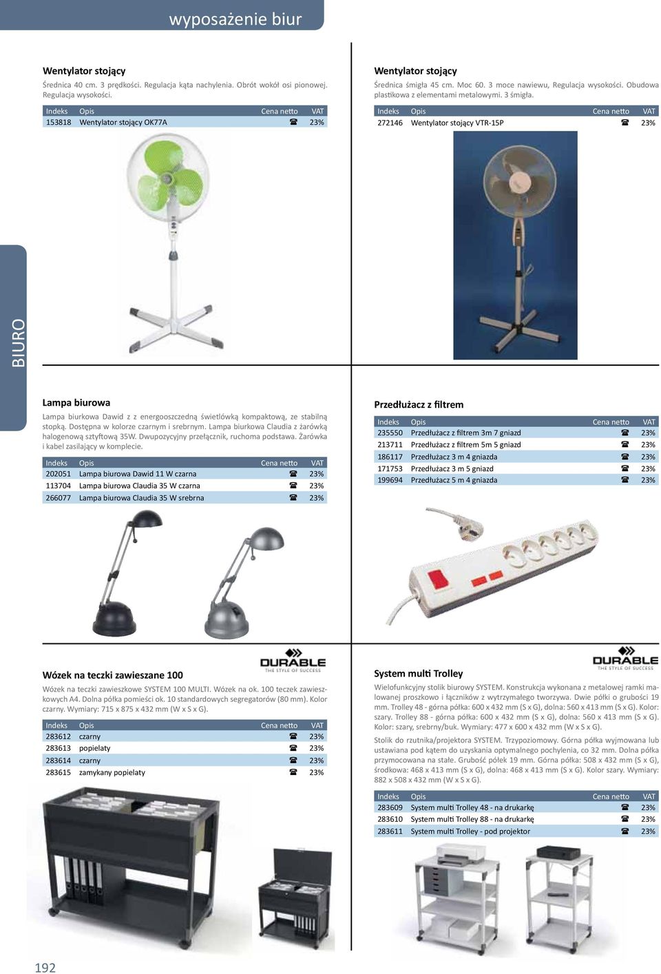 272146 Wentylator stojący VTR-15P ( 23% Lampa biurowa Lampa biurkowa Dawid z z energooszczedną świetlówką kompaktową, ze stabilną stopką. Dostępna w kolorze czarnym i srebrnym.