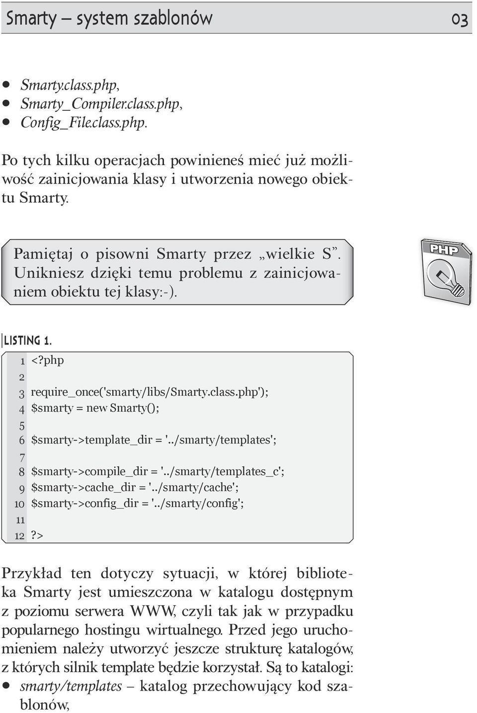 php'); $smarty = new Smarty(); $smarty->template_dir = '../smarty/templates'; $smarty->compile_dir = '../smarty/templates_c'; $smarty->cache_dir = '../smarty/cache'; $smarty->config_dir = '.