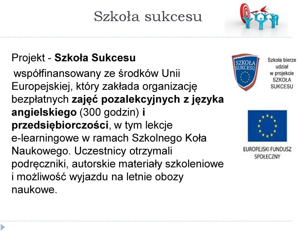 przedsiębiorczości, w tym lekcje e-learningowe w ramach Szkolnego Koła Naukowego.