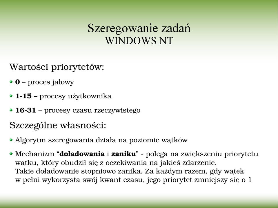 zaniku polega na zwiększeniu priorytetu wątku, który obudził się z oczekiwania na jakieś zdarzenie.