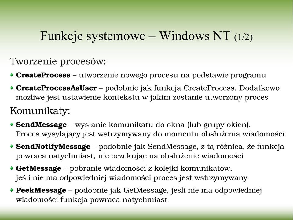 Proces wysyłający jest wstrzymywany do momentu obsłużenia wiadomości.