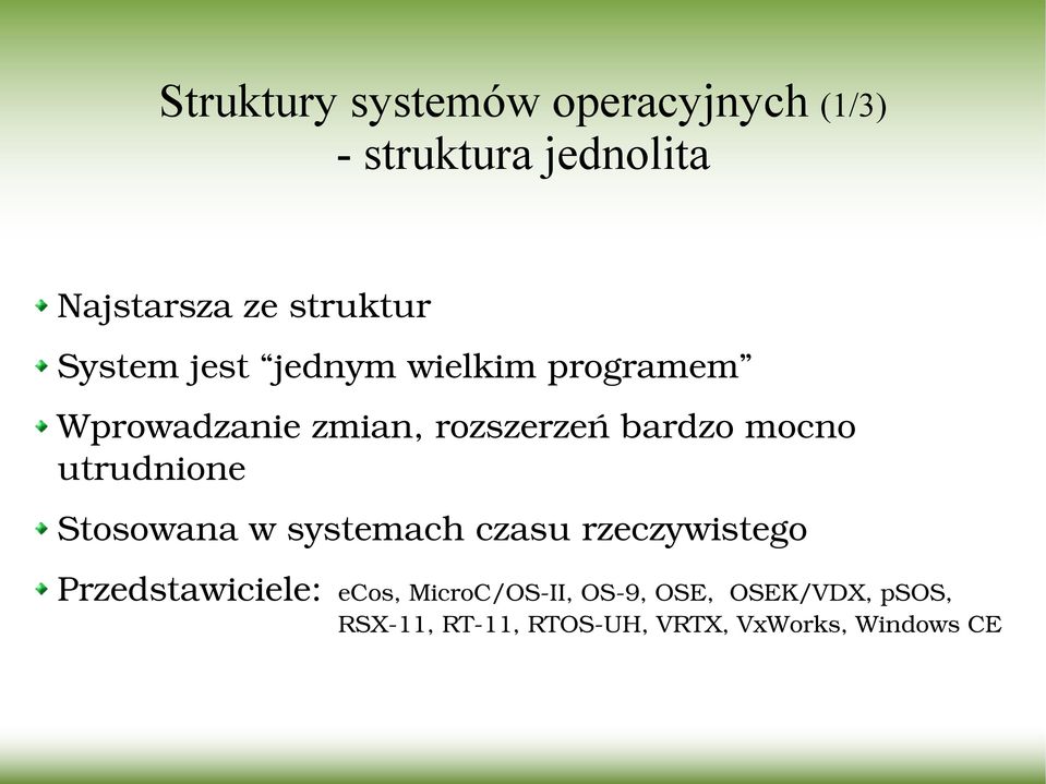 utrudnione Stosowana w systemach czasu rzeczywistego Przedstawiciele: ecos,