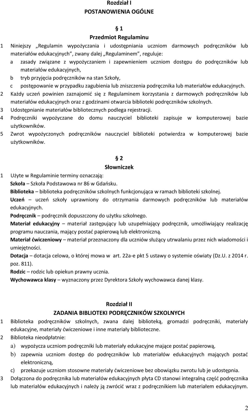 zagubienia lub zniszczenia podręcznika lub materiałów edukacyjnych.