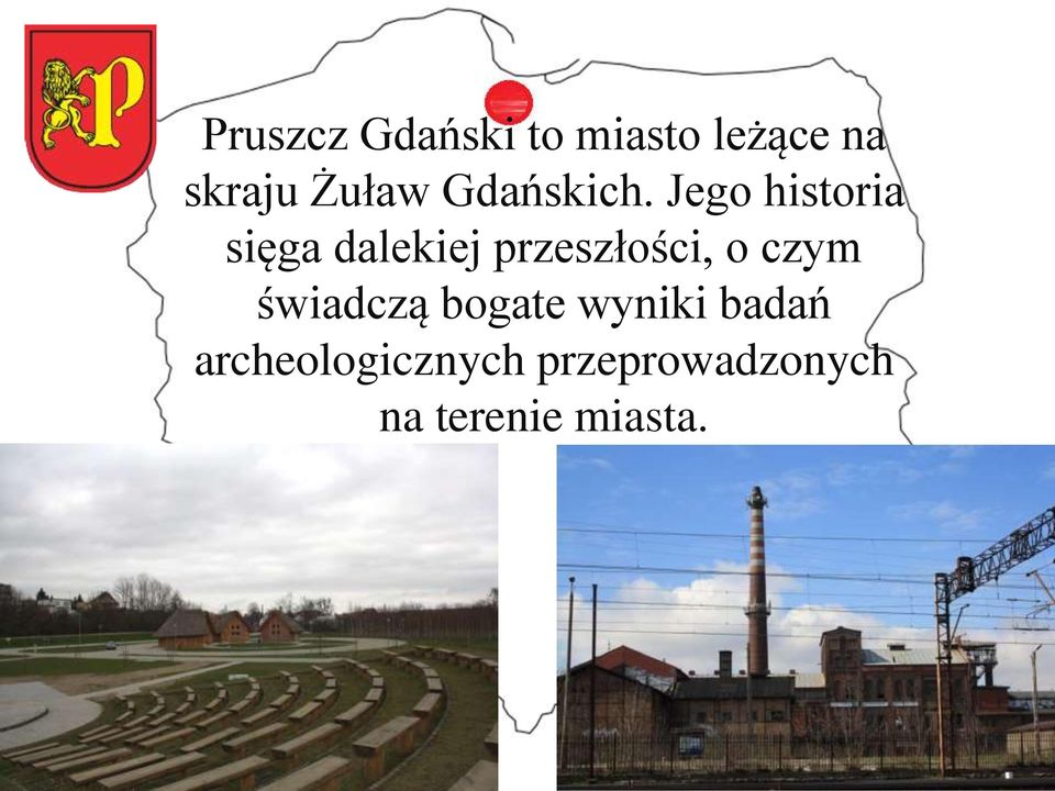 Jego historia sięga dalekiej przeszłości, o