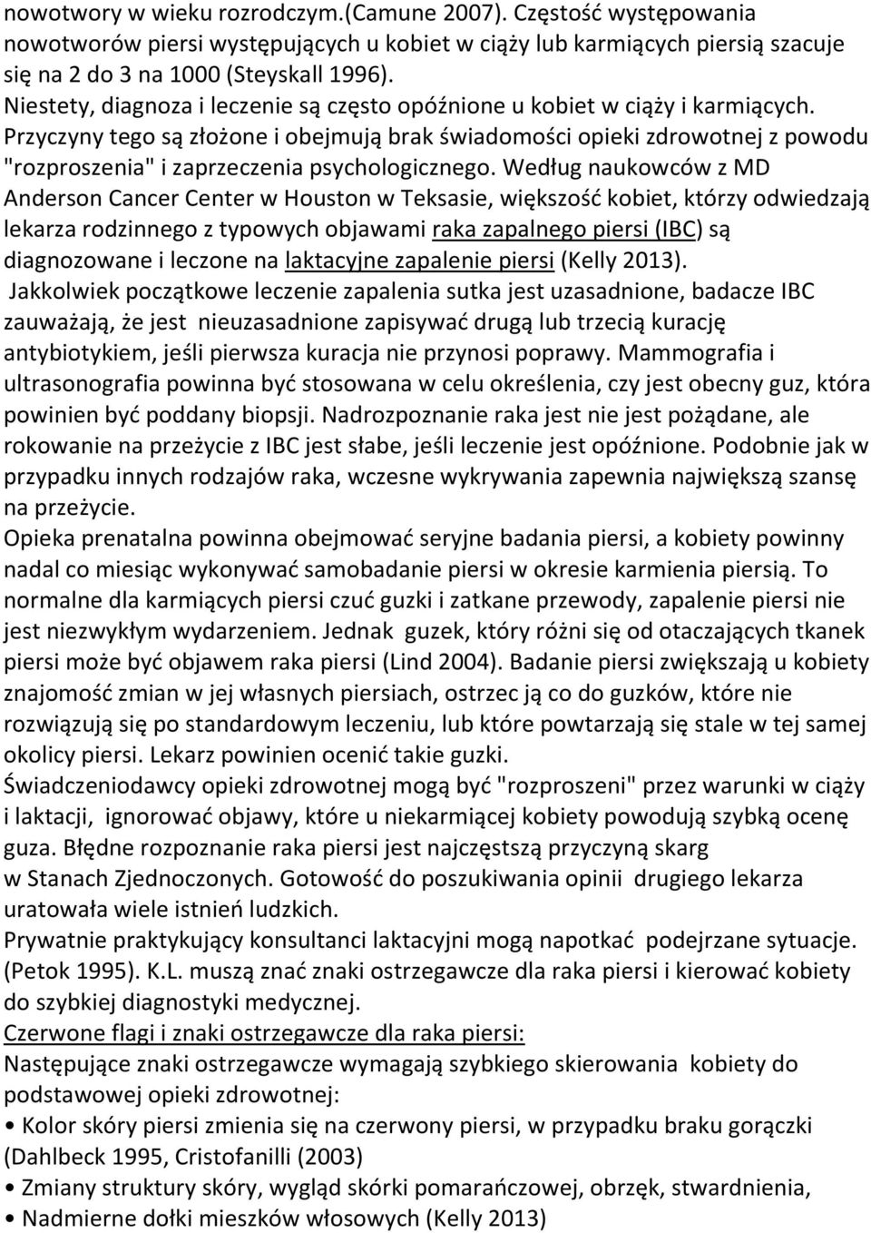 Przyczyny tego są złożone i obejmują brak świadomości opieki zdrowotnej z powodu "rozproszenia" i zaprzeczenia psychologicznego.