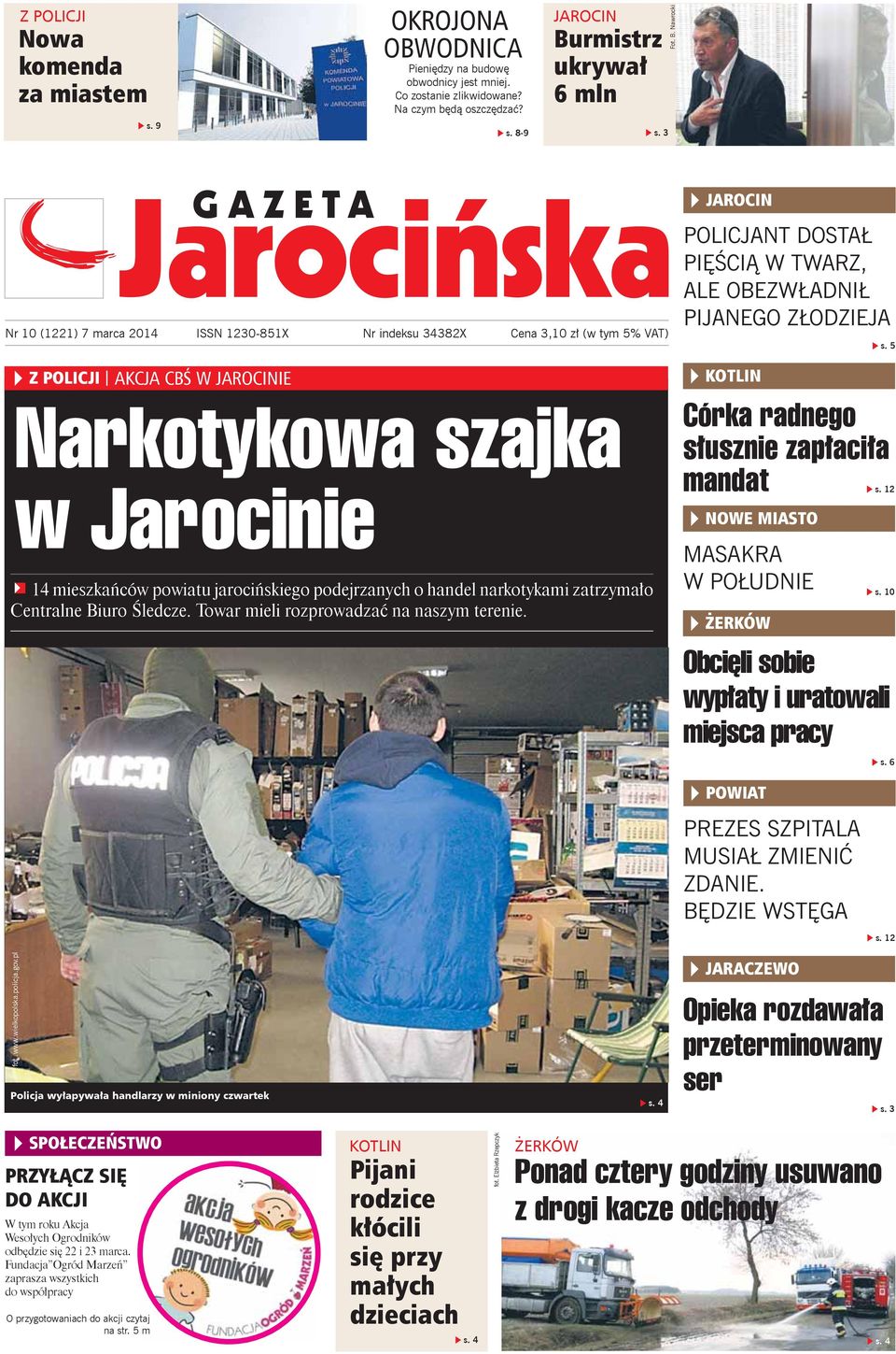 podejrzanych o handel narkotykami zatrzymało Centralne Biuro Śledcze. Towar mieli rozprowadzać na naszym terenie. JAROCIN POLICJANT DOSTAŁ PIĘŚCIĄ W TWARZ, ALE OBEZWŁADNIŁ PIJANEGO ZŁODZIEJA KOTLIN s.