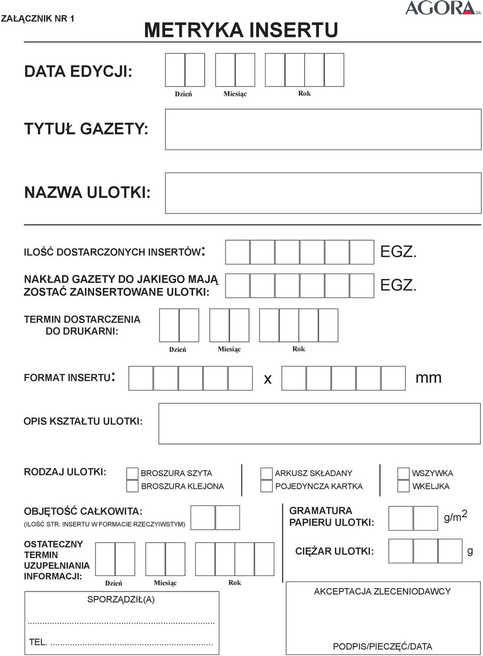 EGZ. TERMIN DOSTARCZENIA DO DRUKARNI: FORMAT INSERTU: x mm OPIS KSZTAŁTU ULOTKI: RODZAJ ULOTKI: BROSZURA SZYTA ARKUSZ SKŁADANY WSZYWKA